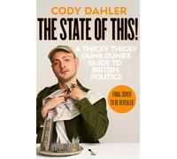 The State of This!: A Thicky Thicky Dumb Dumb's Guide to British Politics