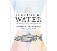 The State of Water: Understanding California's Most Precious Resource