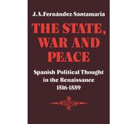 The State, War and Peace : Spanish Political Thought in the Renaissance 1516-1559
