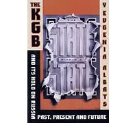 The State Within a State: The KGB and Its Hold on Russia--Past, Present, and Future