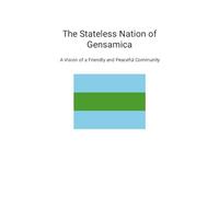 The Stateless Nation of Gensamica: A Vision of a Friendly and Peaceful Community