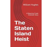 The Staten Island Heist: A Detective Frank Antonelli Story