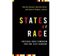The States of Race: Critical Race Feminism for the 21st Century