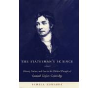 The Statesman's Science : History, Nature, and Law in the Political Thought of Samuel Taylor Coleridge
