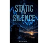 THE STATIC AND THE SILENCE