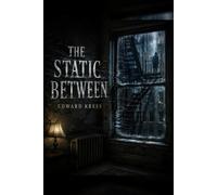 The Static Between: A Supernatural Horror Novel