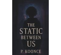 The Static Between Us