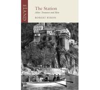 The Station: Athos: Treasures and Men (Eland Classic)