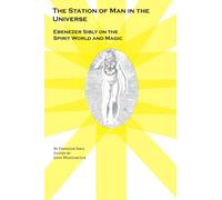 The Station of Man in the Universe, Ebenezer Sibly on the Spirit World and Magic