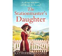 The Stationmaster’s Daughter: A gripping and heartbreaking historical mystery for fans of Kate Morton