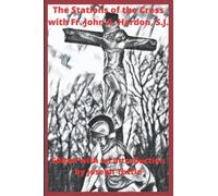 The Stations of the Cross with Fr. John A. Hardon, S.J.