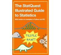 The StatQuest Illustrated Guide to Statistics: With hands-on examples in Python and R!!!