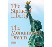 The Statue of Liberty : The Monumental Dream