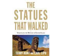 The Statues that Walked: Unraveling the Mystery of Easter Island by Terry Hunt (2012-10-30)