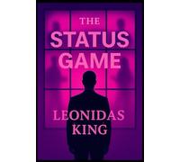 The Status Game: 12 Hidden Algorithms That Run Human Society