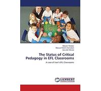 The Status of Critical Pedagogy in EFL Classrooms: A case of Iran’s EFL Classrooms