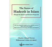 The Status of Hadeeth in Islam: Through the Quranic and Historical Perspective