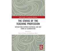 The Status of the Teaching Profession: Interactions Between Historical and New Forms of Segmentation (Oxford Studies in Comparative Education)