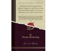 The Statutes at Large, From Magna Charta to the End of the Eleventh Parliament of Great Britain, Anno 1761; Continued, Vol. 38 (Classic Reprint): ... to the Thirty-Second Year of the Same Re