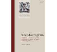 The Staurogram : Writing a Picture of the Crucified Christ in Early Christianity