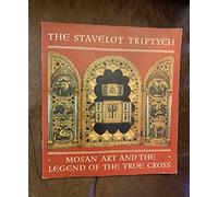 The Stavelot triptych: Mosan art and the legend of the True Cross