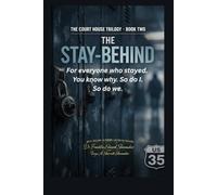THE STAY BEHIND: For everyone who stayed. You know why. So do I. So do we.: BOOK 2 OF THE COURT HOUSE TRILOGY