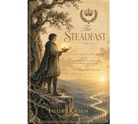 The Steadfast: A Tale of Compassion and Leadership: 2 (The Crowned Lessons of Catherine the Great)