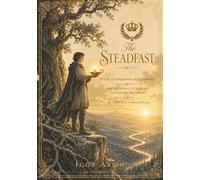 The Steadfast: A Tale of Compassion and Leadership (The Crowned Lessons of Catherine the Great)