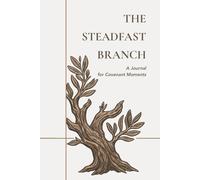 The Steadfast Branch: A Blank Faith Journal for Men