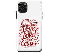 The Steadfast Love of the Lord Never Ceases Case for iPhone 11 Pro Max