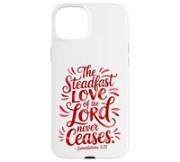 The Steadfast Love of the Lord Never Ceases Case for iPhone 15 Plus