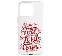 The Steadfast Love of the Lord Never Ceases Case for iPhone 15 Pro Max