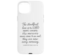 The Steadfast Love Of The Lord Never Ceases Lamentations 3 2 Case for iPhone 15 Plus