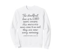 The Steadfast Love Of The Lord Never Ceases Lamentations 3 2 Sweatshirt