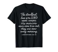 The Steadfast Love of The Lord Never Ceases Lamentations 3 2 T-Shirt