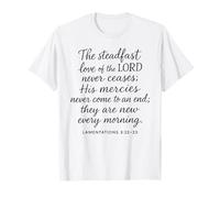 The Steadfast Love of The Lord Never Ceases Lamentations 3 2 T-Shirt