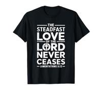 The Steadfast Love Of The Lord Never Ceases T-Shirt