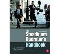 The Steadicam® Operator's Handbook