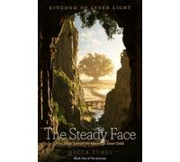 The Steady Face: First Steps Toward the Sovereign Inner Child (Kingdom of Inner Light)