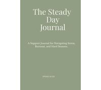 The Steady Ground Journal: For When Life Feels Heavy