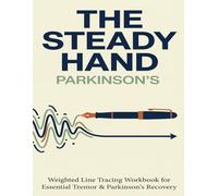 The Steady Hand: Parkinson’s Handwriting Workbook: Weighted Line Tracing for Essential Tremor Recovery | Large Print Writing Aids & Hand Exercises for Shaky Hands