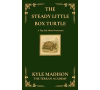 The Steady Little Box Turtle: A Tiny Tale About Perseverance (The Tiny Tales Collection - Little Lessons From The Wild)