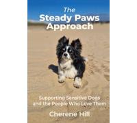 The Steady Paws Approach: Supporting Sensitive Dogs and the People Who Love Them