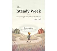 The Steady Week, Ages 6 to 9: Co-Parenting Your Child Across Both Households
