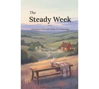 The Steady Week, For You: Your Own Recovery While Co-Parenting