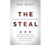 The Steal - Volume II: The Impossible Occurs: Access Denied, Impossible Results, The Drop and Roll, Chain of Custody, Authenticity, System Compliance, System Issues, and Collusion