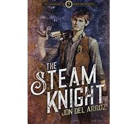 The Steam Knight: 5 (The Adventures of Baron Von Monocle)
