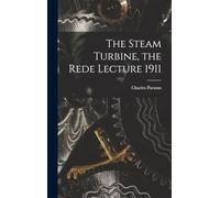 The Steam Turbine, the Rede Lecture 1911