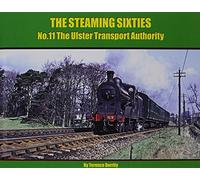 The Steaming Sixties: The Ulster Transport Authority: No. 11 (Steaming Sixties Series)