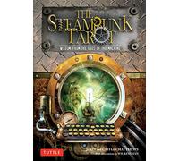 The Steampunk Tarot: Wisdom from the Gods of the Machine (Tuttle Specials)